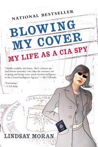 Blowing My Cover: My Life as a CIA Spy