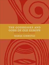 The Goddesses and Gods of Old Europe 6500-3500 BC: Myths and Cult Images