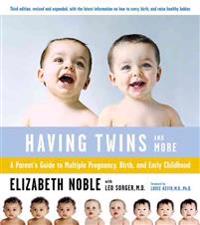 Having Twins - and More: Every Parent's Guide to Pregnancy, Birth and Early Childhood