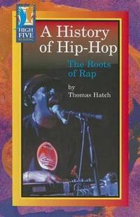 A History of Hip-Hop: The Roots of Rap
