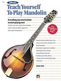 Alfred's Teach Yourself to Play Mandolin: Everything You Need to Know to Start Playing Now!