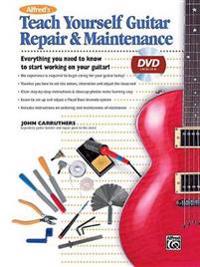 Alfred's Teach Yourself Guitar Repair & Maintenance [With DVD]