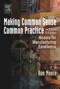Making Common Sense Common Practice: Models for Manufacturing Excellence