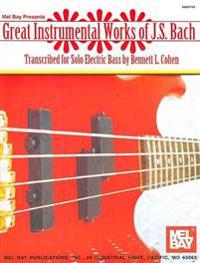 Great Instrumental Works of J.S. Bach: Transcribed for Solo Electric Bass
