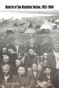 Rebirth of the Blackfeet Nation,1912-1954