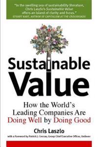 Sustainable Value: How the World's Leading Companies Are Doing Well by Doing Good