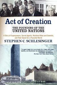 Act of Creation, The Founding of the United Nations