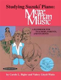 Studying Suzuki Piano -- More Than Music: A Handbook for Teachers, Parents, and Students