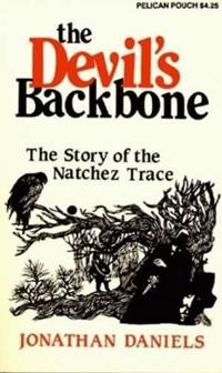 The Devil's Backbone: The Story of the Natchez Trace