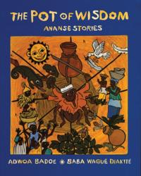 The Pot of Wisdom: Ananse Stories