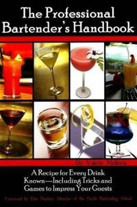 The Professional Bartender's Handbook