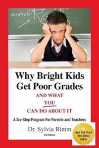 Why Bright Kids Get Poor Grades and What You Can Do about It: A Six-Step Program for Parents and Teachers