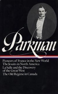 Parkman: France and England in North America Vol 1: Volume 1