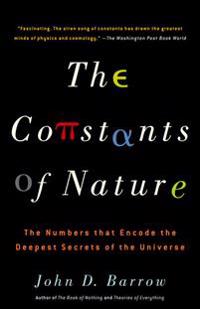 The Constants of Nature: The Numbers That Encode the Deepest Secrets of the Universe