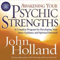 Awakening Your Psychic Strengths: A Complete Program for Developing Your Inner Guidance and Spiritual Potential