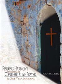 Finding Harmony Through Contemplative Prayer: A One Year Journal