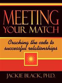 Meeting Your Match: Cracking the Code to Successful Relationships