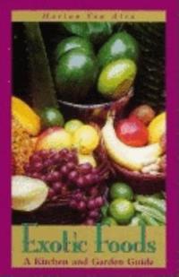 Exotic Foods: A Kitchen and Garden Guide