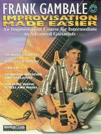 Frank Gambale -- Improvisation Made Easier: An Improvisation Course for Intermediate to Advanced Guitarists, Book & 2 CDs [With 2 CD's]