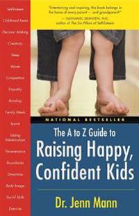 The A to Z Guide to Raising Happy, Confident Kids