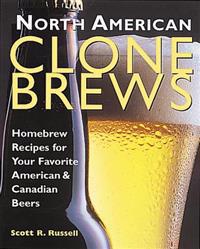 North American Clone Brews: Homebrew Recipes for Your Favorite American & Canadian Beers