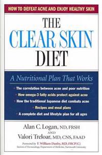 The Clear Skin Diet: How to Defeat Acne and Enjoy Healthy Skin