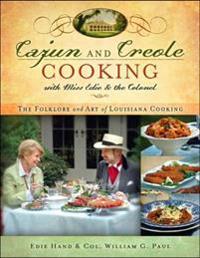 Cajun and Creole Cooking with Miss Edie and the Colonel: The Folklore and Art of Louisiana Cooking