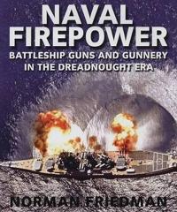 Naval Firepower: Battleship Guns and Gunnery in the Dreadnought Era