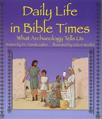 Daily Life in Bible Times: What Archaeology Can Tell Us