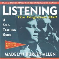 Listening: The Forgotten Skill: A Self-Teaching Guide