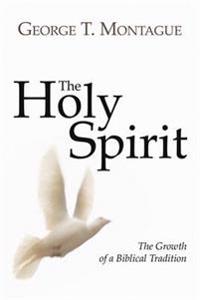 The Holy Spirit: Growth of a Biblical Tradition