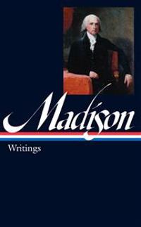 James Madison: Writings: Writings 1772-1836