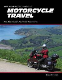 The Essential Guide to Motorcycle Travel