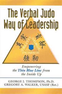 The Verbal Judo Way of Leadership: Empowering the Thin Blue Line from the Inside Up