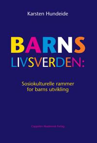 Barns livsverden; sosiokulturelle rammer for barns utvikling