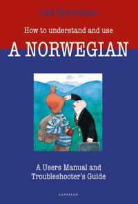 How to understand and use a Norwegian; a user's manual and trouble-shooter's guide