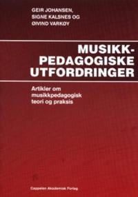 Musikkpedagogiske utfordringer; artikler om musikkpedagogisk teori og praksis