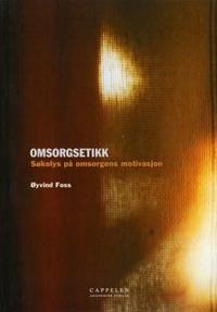 Omsorgsetikk; søkelys på omsorgens motivasjon