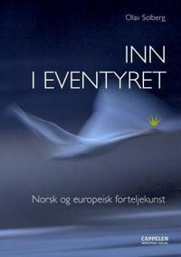 Inn i eventyret; norsk og europeisk forteljekunst