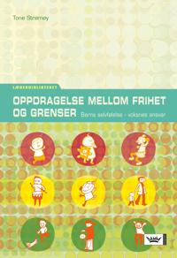 Oppdragelse mellom frihet og grenser; barns selvfølelse - voksnes ansvar