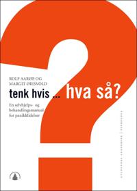 Tenk hvis, hva så?; en selvhjelps- og behandlingsmanual for panikklidelser