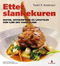 Etter slankekuren; maten, oppskriftene og livsstilen som gjør deg varig slank