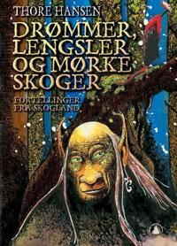 Drømmer, lengsler og mørke skoger; fortellinger fra Skogland