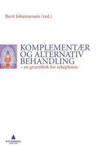 Komplementær og alternativ behandling; en grunnbok for sykepleiere