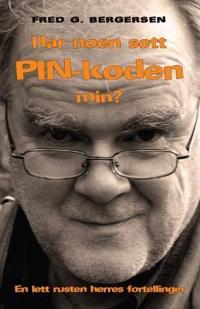 Har noen sett PIN-koden min?; en lett rusten herres fortellinger