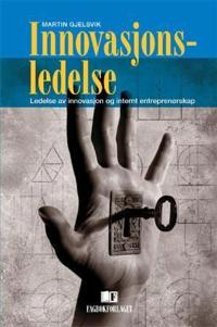 Innovasjonsledelse; ledelse av innovasjon og internt entreprenørskap