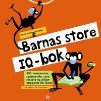 Barnas store IQ-bok; 365 morsomme, spennende, rare, smarte og artige oppgaver for barn - og noen lure tips til de voksne