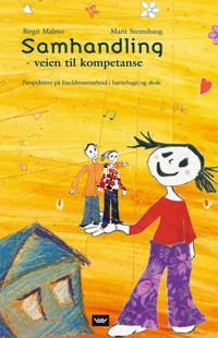 Samhandling - veien til kompetanse; perspektiver på foreldresamarbeid i barnehage og skole