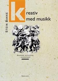 Kreativ med musikk; skapande aktivitetar i musikkfaget