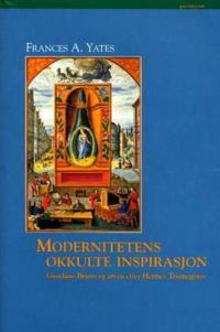 Modernitetens okkulte inspirasjon; Giordano Bruno og arven etter Hermes Trismegistos